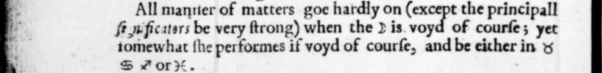 1647 printed passage from Lilly's Christian Astrology on matters going hardly when the Moon is void of course